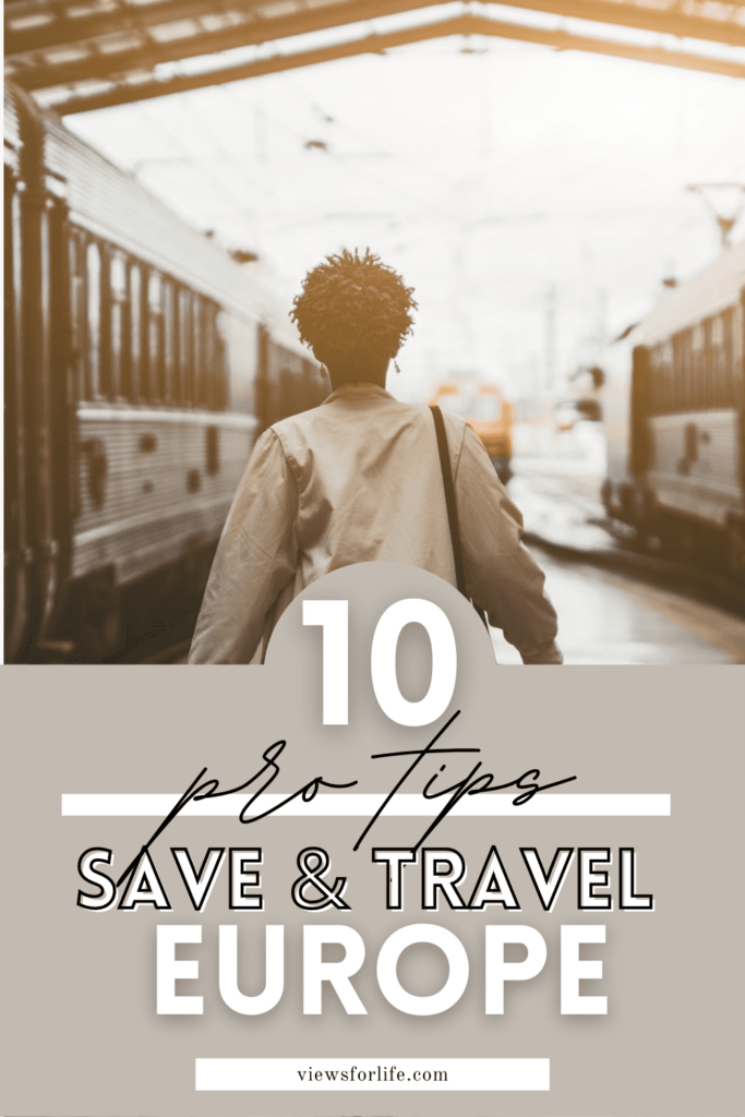 10 Pro Tips for Saving Money While Traveling Europe